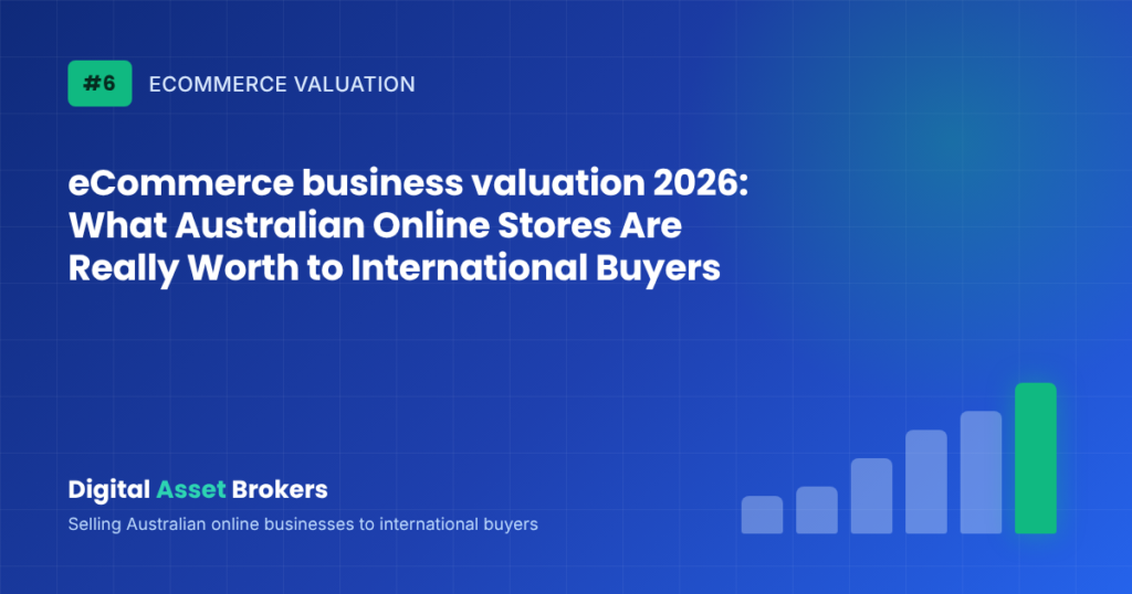 eCommerce business valuation 2026: What Australian Online Stores Are Really Worth to International Buyers