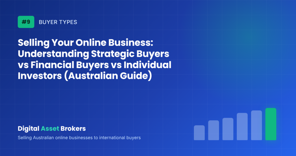 Selling Your Online Business: Understanding Strategic Buyers vs Financial Buyers vs Individual Investors (Australian Guide)