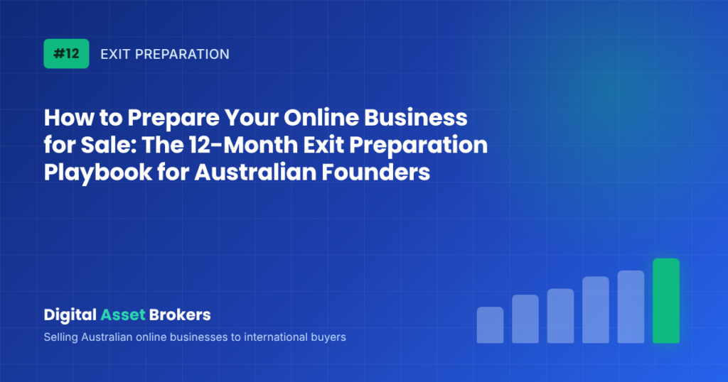 How to Prepare Your Online Business for Sale: The 12-Month Exit Preparation Playbook for Australian Founders